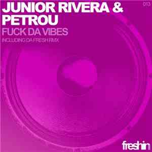 Junior Rivera & Petrou - Fuck Da Vibes download flac mp3