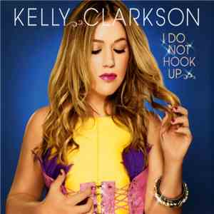 Kelly Clarkson - I Do Not Hook Up download flac mp3