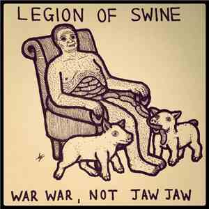 Legion Of Swine - War War, Not Jaw Jaw download flac mp3