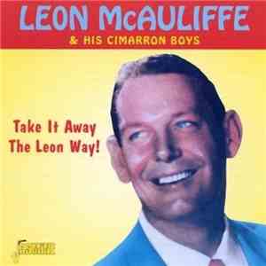 Leon McAuliffe & His Cimarron Boys - Take It Away The Leon Way! download flac mp3
