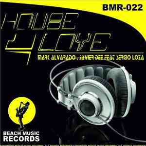 Mark Alvarado & Javier Dee Feat. Sergio Loza - House 4 Love download flac mp3