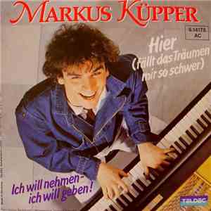 Markus Küpper - Hier (fällt Das Träumen Mir So Schwer) download flac mp3