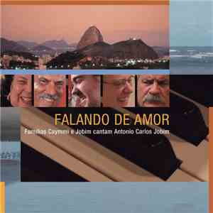 Nana Caymmi, Dori Caymmi , Danilo Caymmi, Paulo Jobim, Daniel Jobim - Falando De Amor (Famílias Caymmi E Jobim Cantam Antonio Carlos Jobim) flac mp3 download