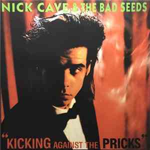 Nick Cave & The Bad Seeds - “Kicking Against The Pricks” download flac mp3