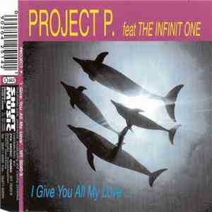 Project P. Feat The Infinit One - I Give You All My Love ... download flac mp3