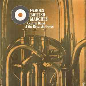 The Central Band Of The Royal Air Force - Famous British Marches download flac mp3
