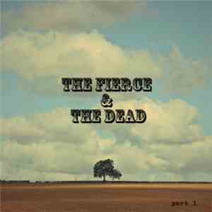 The Fierce & The Dead - Part 1 download flac mp3