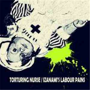 Torturing Nurse / Izanami's Labour Pains - Split download flac mp3