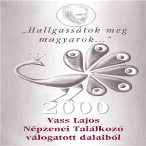 Various - Hallgassátok Meg, Magyarok - Vass Lajos Népzenei Találkozó Válogatott Dalaiból download flac mp3