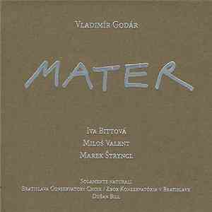 Vladimír Godár / Iva Bittová, Miloš Valent, Marek Štryncl - Mater download flac mp3