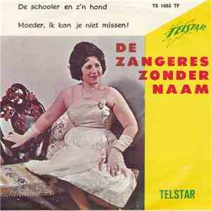 Zangeres Zonder Naam - De Schooier En Z'n Hond / Moeder, Ik Kan Je Niet Missen download flac mp3