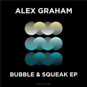 Alex Graham  - Bubble & Squeak EP download flac mp3