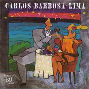 Carlos Barbosa-Lima - Twilight In Rio download flac mp3