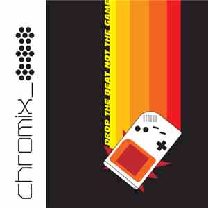 Chromix - Drop the Beat Not the Game download flac mp3