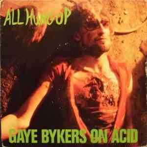 Gaye Bykers On Acid - All Hung Up download flac mp3