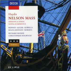 Haydn, Bonney, Auger, Howells, Rolfe Johnson, Richard Hickox, Christopher Hogwood - Nelson Mass, Arianna A Naxos, Scena Di Berenice download flac mp3