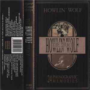 Howlin' Wolf - The Howlin' Wolf Story - 24 Phonographic Memories download flac mp3
