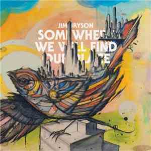 Jim Bryson  - Somewhere We Will Find Our Place download flac mp3