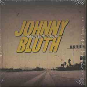 Johnny Bluth - Hard Luck Town download flac mp3