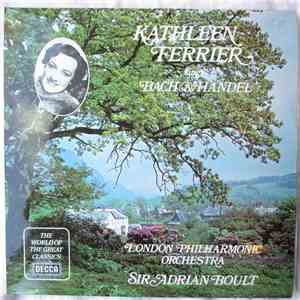 Kathleen Ferrier, The London Philharmonic Orchestra Conducted By Sir Adrian Boult - Kathleen Ferrier Sings Bach And Handel download flac mp3