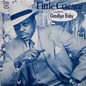 Little Caesar  - Lying Woman... Goodbye Baby download flac mp3