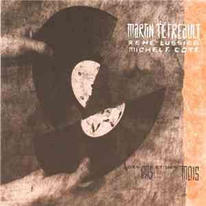 Martin Tétreault, René Lussier & Michel F. Côté - Des Pas Et Des Mois download flac mp3