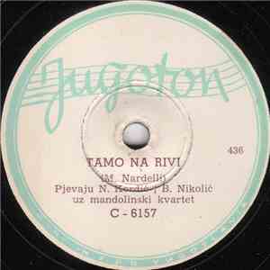 N. Kordić I B. Nikolić / Grupa Dalmatinaca Pod Vodstvom P. Tralića - Tamo Na Rivi / Sve Ptičice Iz Gore download flac mp3