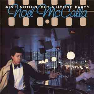 Noel McCalla - Ain't Nothing But A House Party download flac mp3