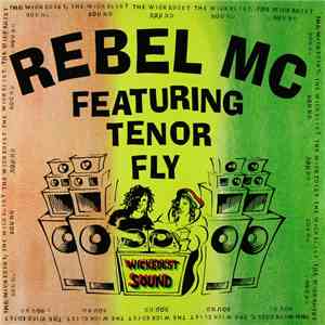 Rebel MC Featuring Tenor Fly - The Wickedest Sound download flac mp3
