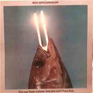 REO Speedwagon - You Can Tune A Piano, But You Can't Tuna Fish download flac mp3