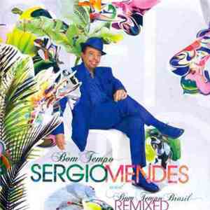 Sérgio Mendes - Bom Tempo And Bom Tempo Brasil Remixed flac mp3 download