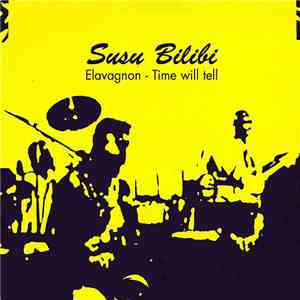 Susu Bilibi - Elavagnon-Time Will Tell download flac mp3