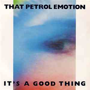 That Petrol Emotion - It's A Good Thing download flac mp3