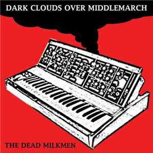 The Dead Milkmen - Dark Clouds Gather Over Middlemarch download flac mp3
