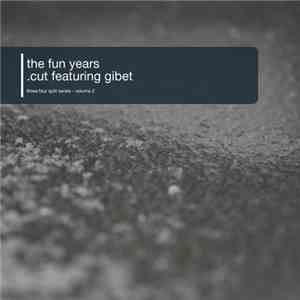 The Fun Years / .cut featuring Gibet - Three:four Split Series - Volume 2 download flac mp3