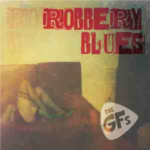 The GFs - Robbery Blues download flac mp3
