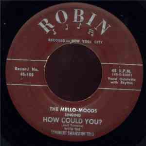 The Mello-Moods With The Schubert Swanston Trio - How Could You? / Where Are You (Now That I Need You) download flac mp3