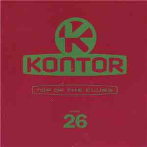 Various - Kontor - Top Of The Clubs Volume 26 download flac mp3