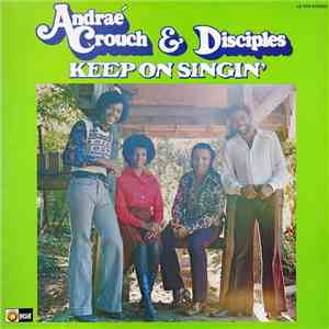 Andraé Crouch & Disciples - Keep On Singin' download flac mp3