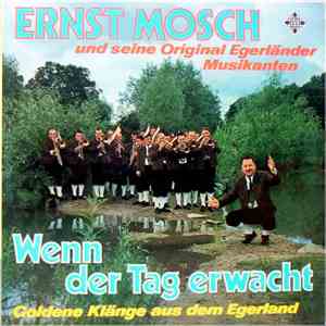 Ernst Mosch Und Seine Original Egerländer Musikanten - Wenn Der Tag Erwacht • Goldene Klänge Aus Dem Egerland download flac mp3