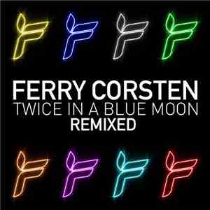 Ferry Corsten - Twice In A Blue Moon Remixed download flac mp3