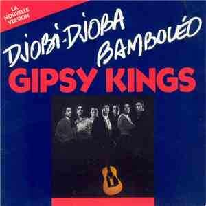 Gipsy Kings - Djobi Djoba / Bamboléo (La Nouvelle Version) download flac mp3