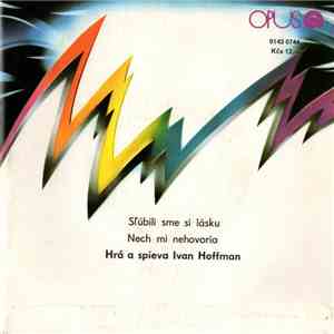 Ivan Hoffman - Sľúbili Sme Si Lásku / Nech Mi Nehovoria download flac mp3