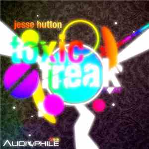 Jesse Hutton - Toxic Freak flac mp3 download