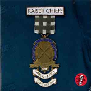 Kaiser Chiefs - I Predict A Riot / Sink That Ship flac mp3 download