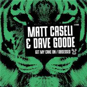 Matt Caseli & Dave Goode - Get My Cake On / Obsessed download flac mp3