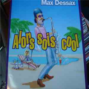 Max Dessax - Alors Sois Cool download flac mp3