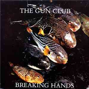 The Gun Club - Breaking Hands download flac mp3