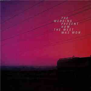 The Wedding Present - How The West Was Won download flac mp3
