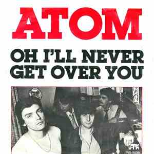 Atom  - Oh I'll Never Get Over You download flac mp3